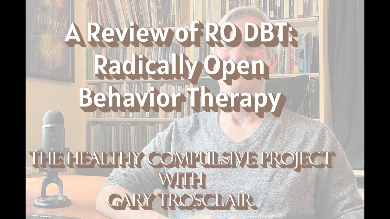Ep. 92: A Review of RO DBT, Radically Open Dialectical Behavior Therapy&mdash;A New Treatment for Overc...