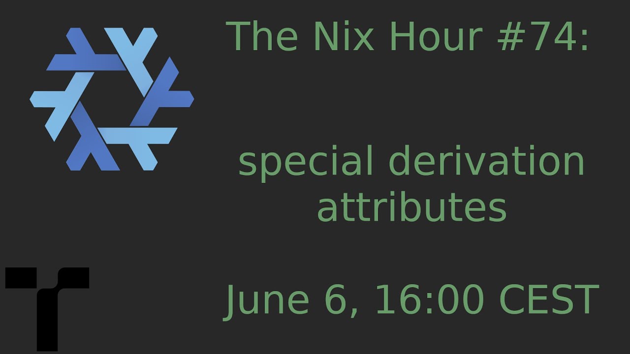 The Nix Hour #74 [special derivation attributes]