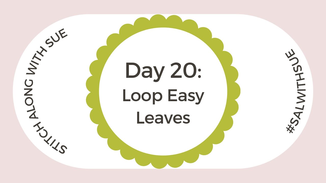 Day 20 - Stitch Along: Loop Easy Leaves