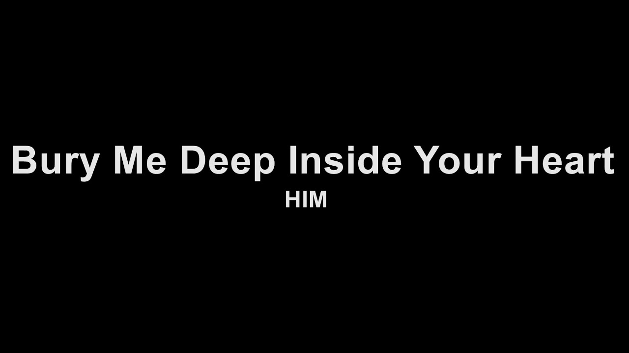 HIM - Bury Me Deep Inside Your Heart (Karaoke)