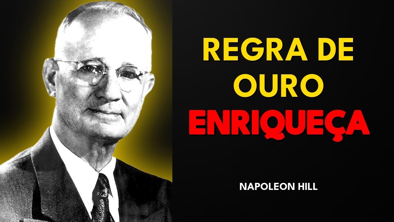 A REGRA DE OURO PARA ENRIQUECER (QUASE NINGUÉM SEGUE) - Napoleon Hill