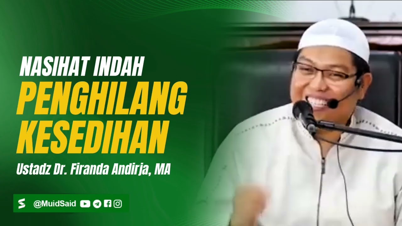 Nasihat Indah Penghilang Kesedihan - Ustadz Dr. Firanda Andirja, MA 