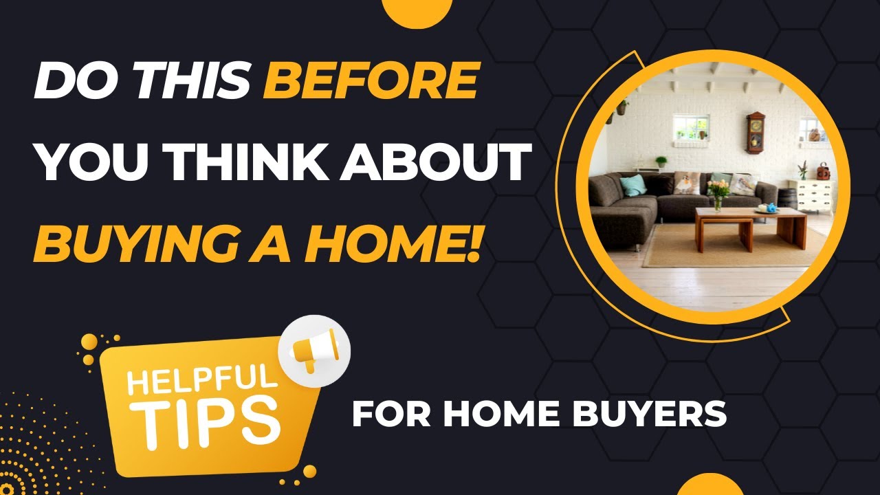 Do these things BEFORE you think about BUYING A HOME | Important tips for homebuyers