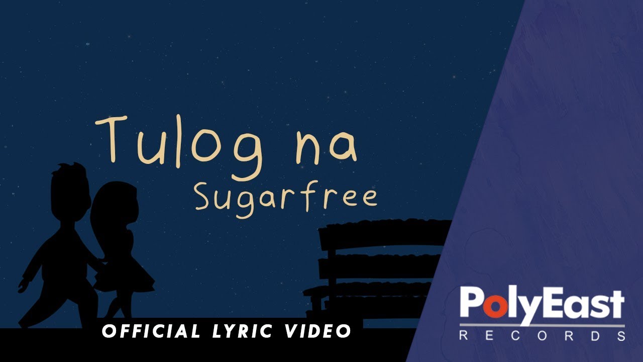 Sugarfree - Tulog Na - Official Lyric Video