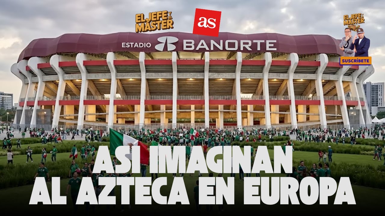 ASÍ IMAGINAN AL ESTADIO AZTECA EN EUROPA