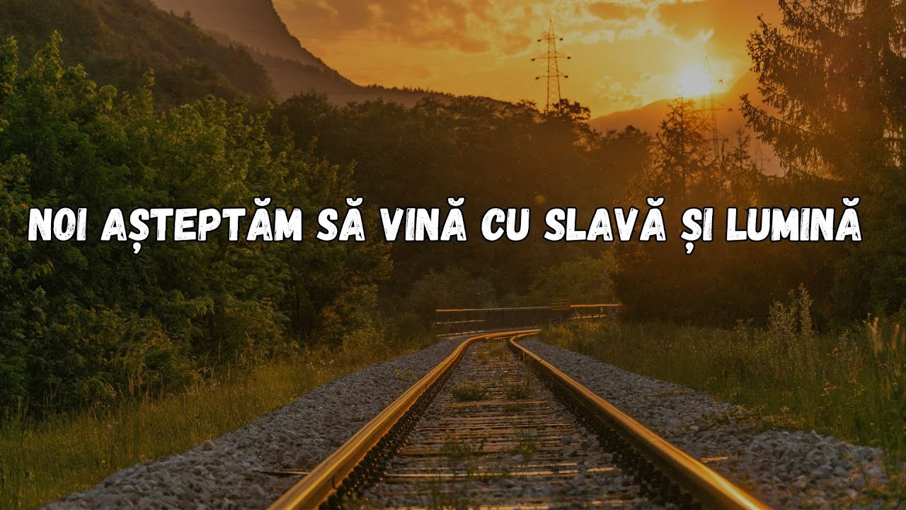 Noi Asteptam Sa Vina - Muzica Crestina