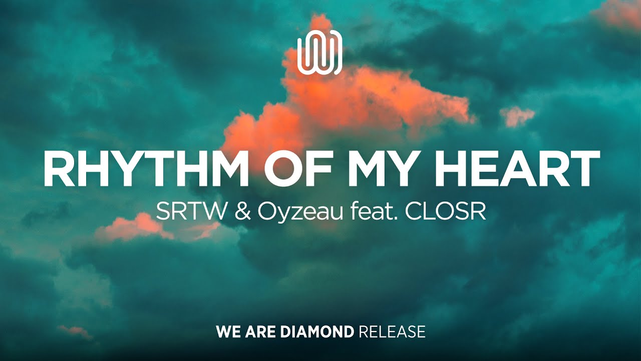 SRTW & Oyzeau - Rhythm of My Heart (feat. CLOSR)