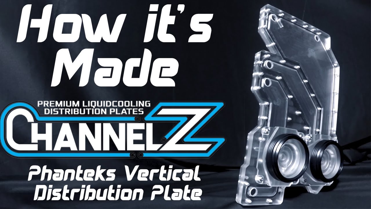How it's made Channelz Phanteks Vertical Distribution Plate!