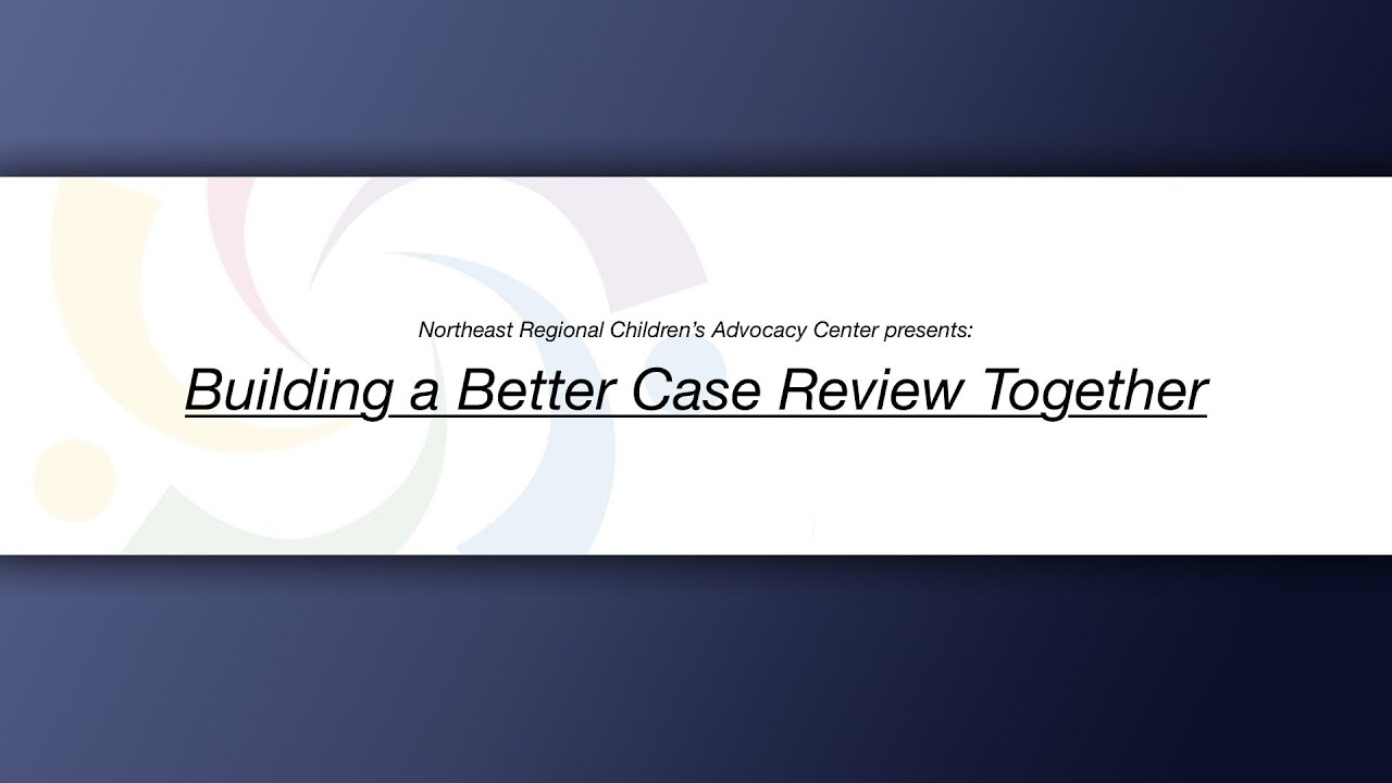 Building a Better Case Review Together