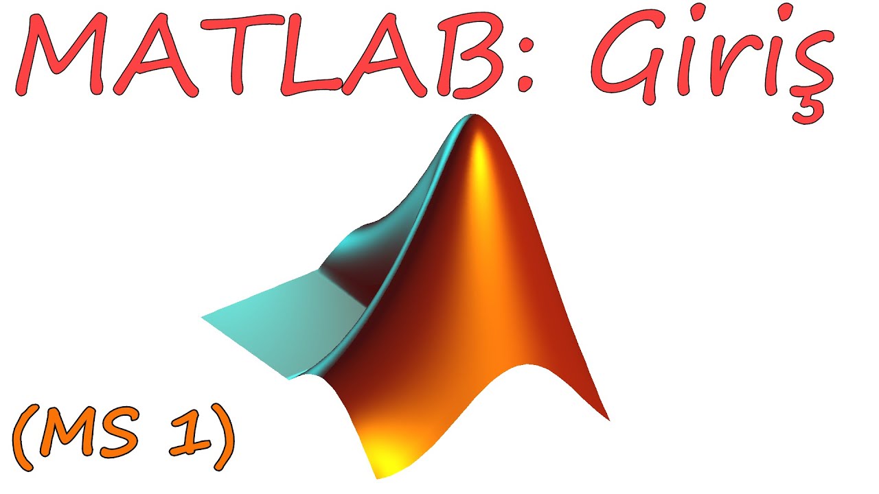 MATLAB'a Giriş ve Değişken Atama (MATLAB_S1)