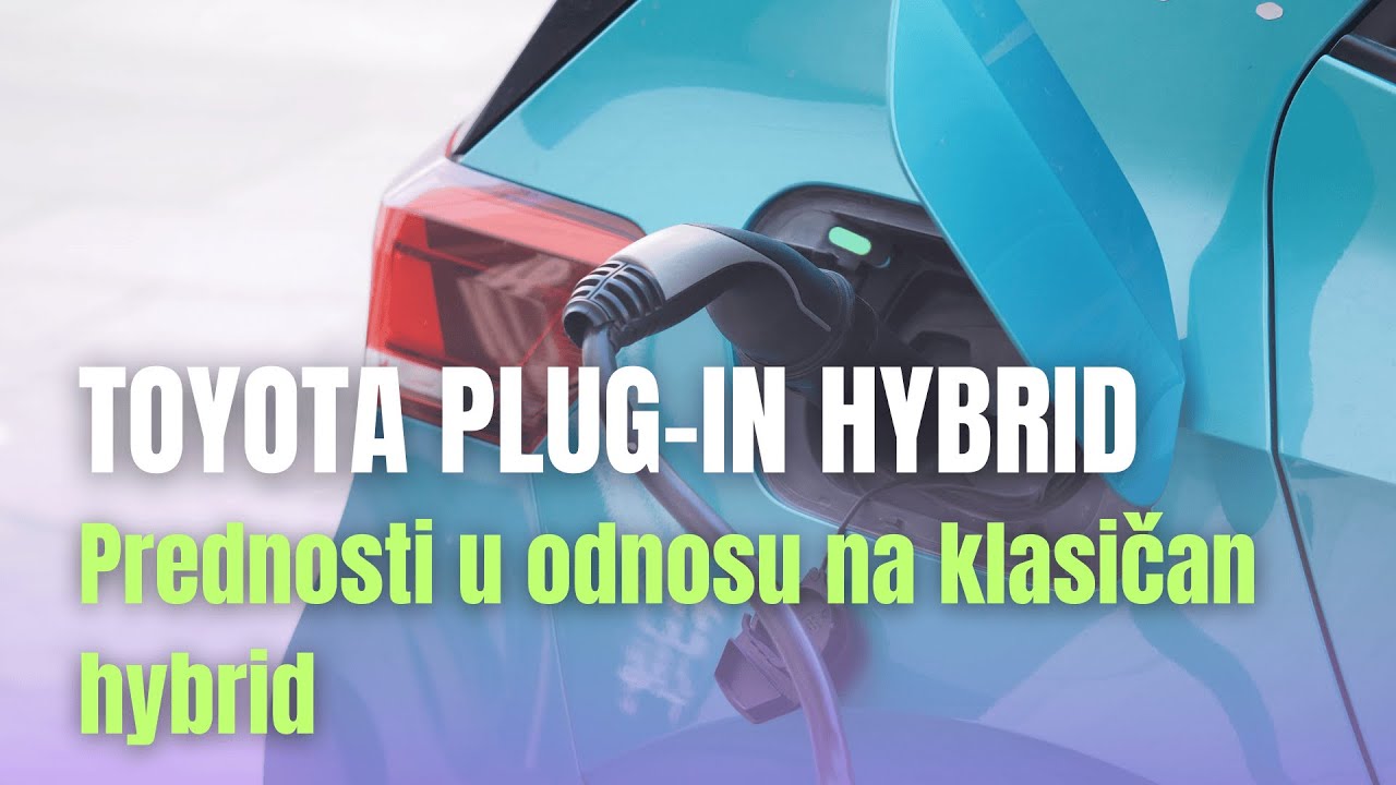 Toyota Plug-in (PHEV) vs običan HYBRID (HEV) - šta ih razlikuje?