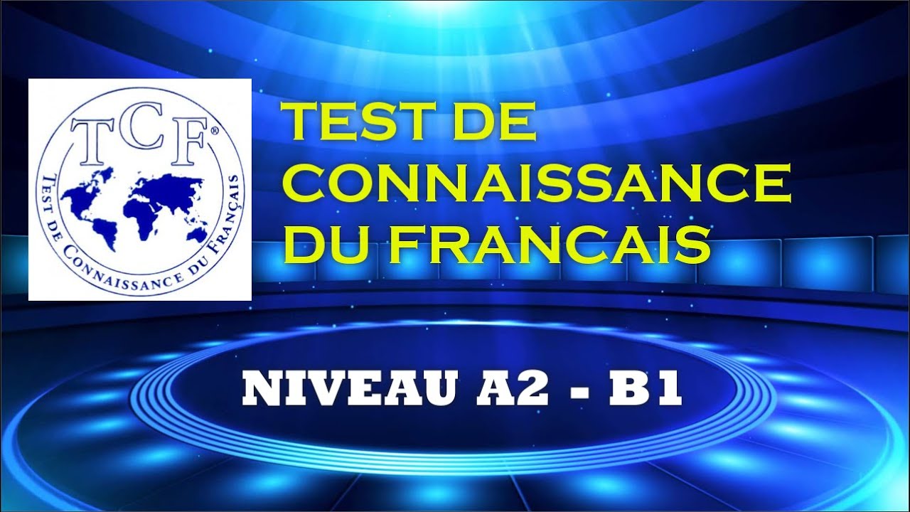 TCF - Test de Connaissance du Français (Niveau A2 - B1), Test TCF, test français