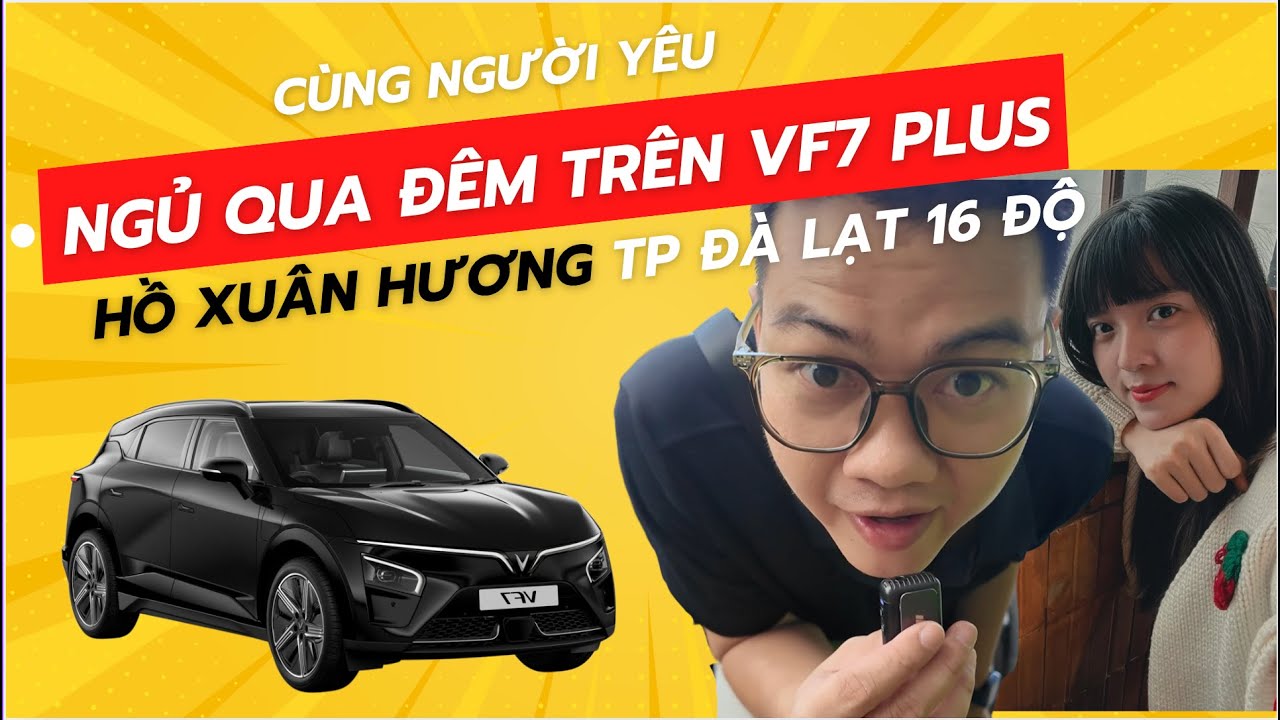 Ngủ Qua Đêm Trên Ô Tô Điện Cùng Người Yêu Ở Đà Lạt | VF7 Plus