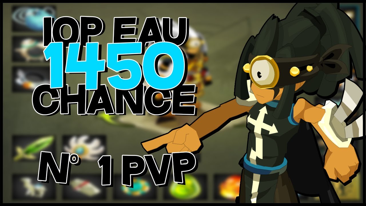 PR&Eacute;SENTATION IOP EAU 1450 CHANCE, LE MEILLEUR MODE PVP SUR DOFUS