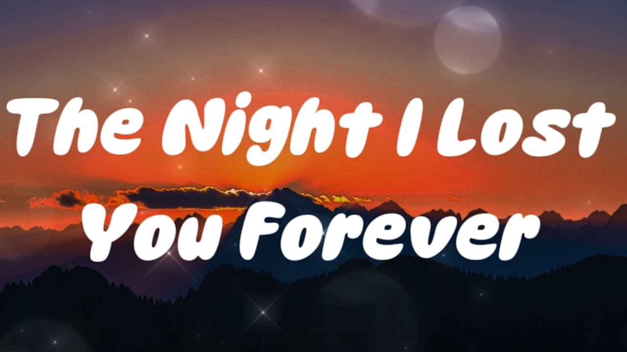 Tony Sun-The Night I Lost You Forever (lyric)