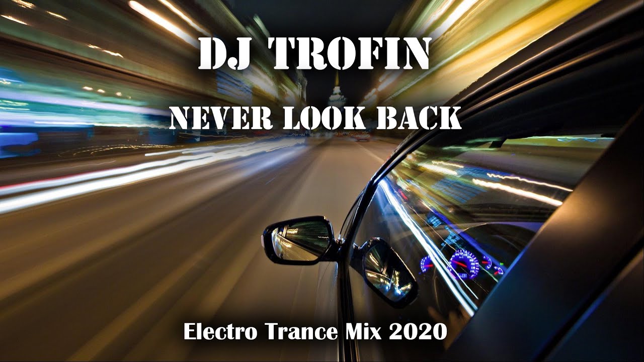 DJ Trofin - Never Look Back (Electro Trance Mix 2020)