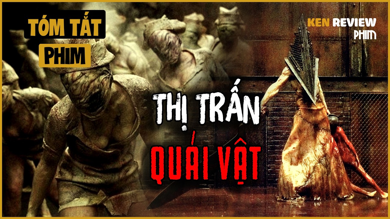 Lạc vào THỊ TRẤN SƯƠNG MÙ đầy QUÁI VẬT | Silent Hill 2006 | Ken Review Phim