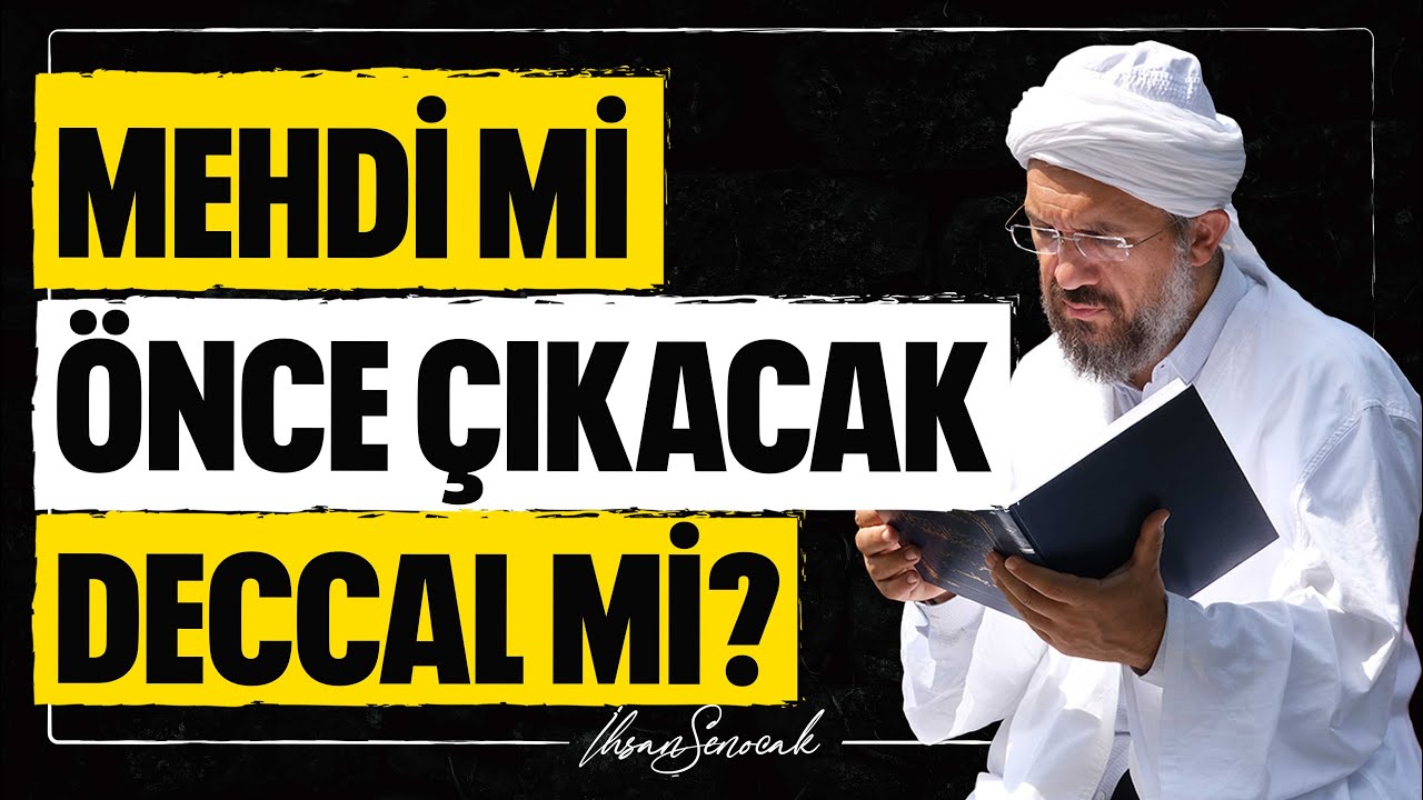 Mehdi Mi Önce Çıkacak Deccal Mi? l İhsan Şenocak