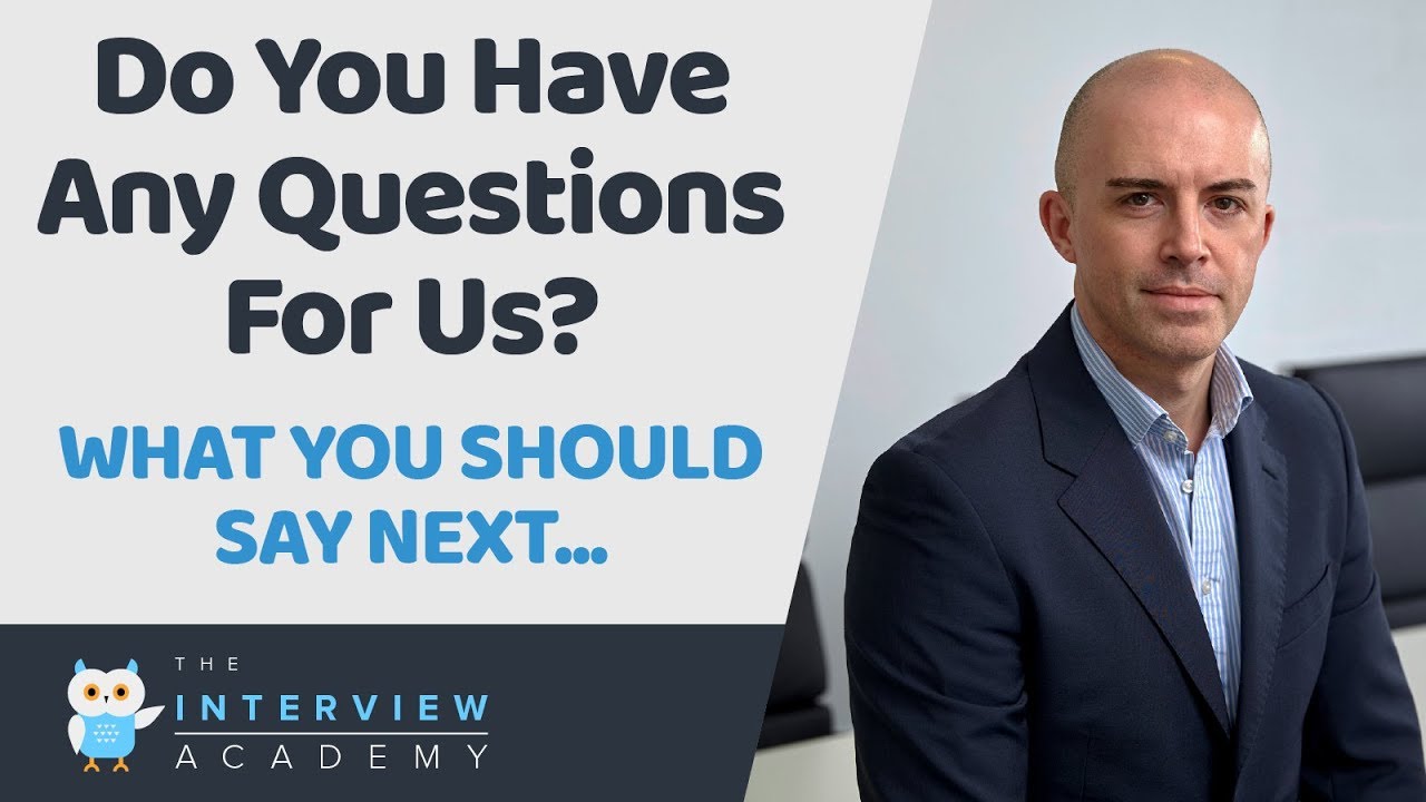 Do You Have Any Questions For Us?  How To Answer This Job Interview Question.