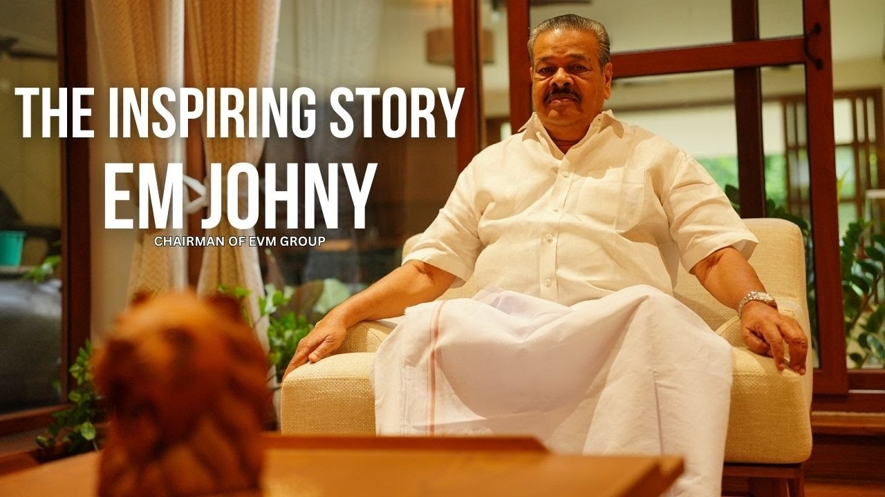 The Inspiring Story of EM Johny, Chairman of EVM Group | EVM Motomotive