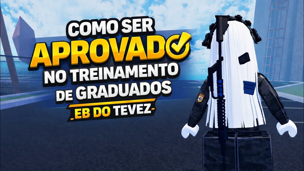Como ser aprovado no treinamento de Graduados | EB do Tevez 