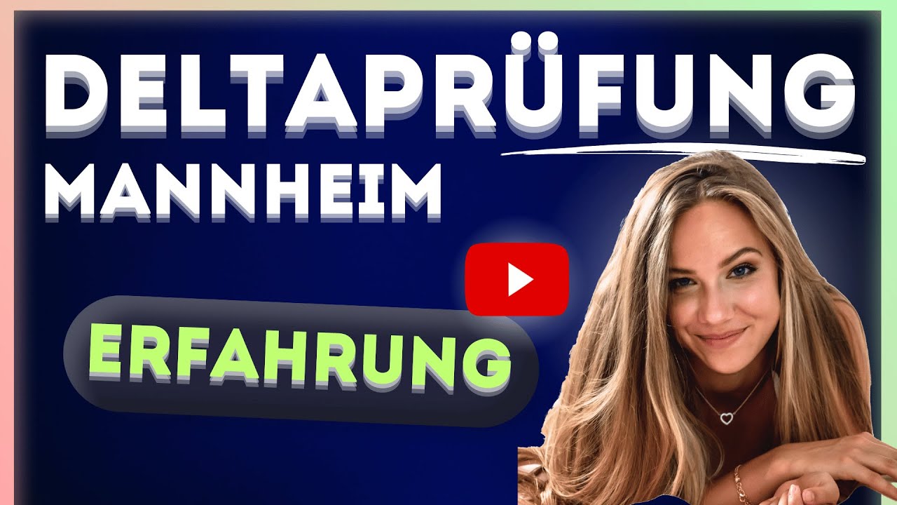 🎓🎓 ERFAHRUNG: Deltaprüfung Mannheim - Deltaprüfung üben so geht's!
