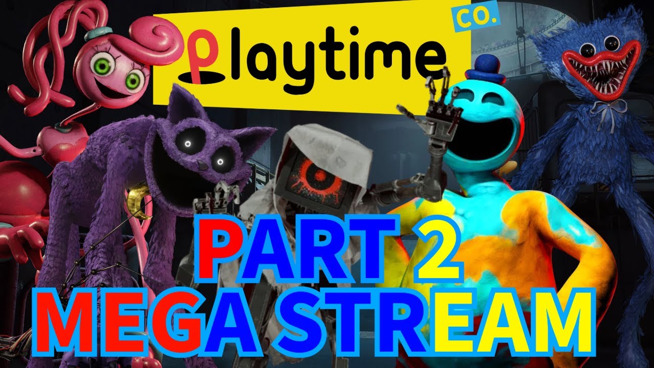 POPPY PLAYTIME MEGA STREAM PART 2