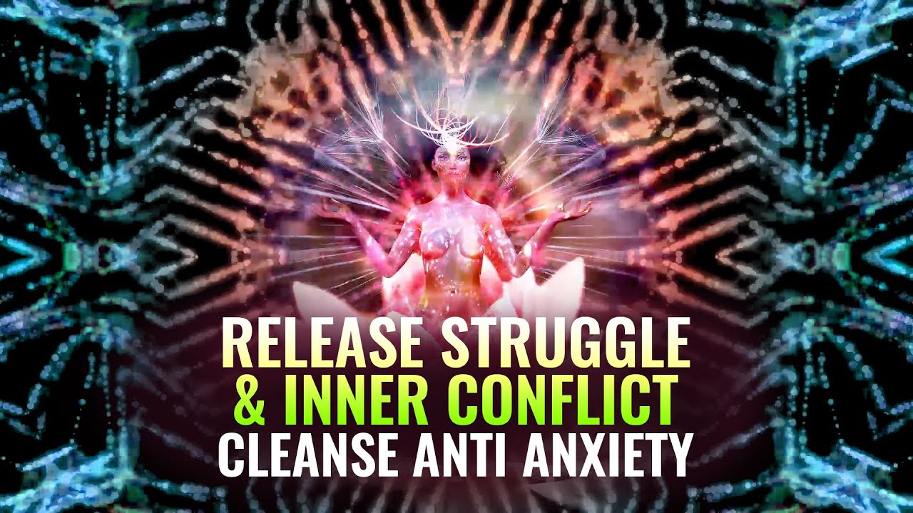 Release Struggle & Inner Conflict: Stop Overthinking, Stress, Binaural Beats - Cleanse Anti Anxiety
