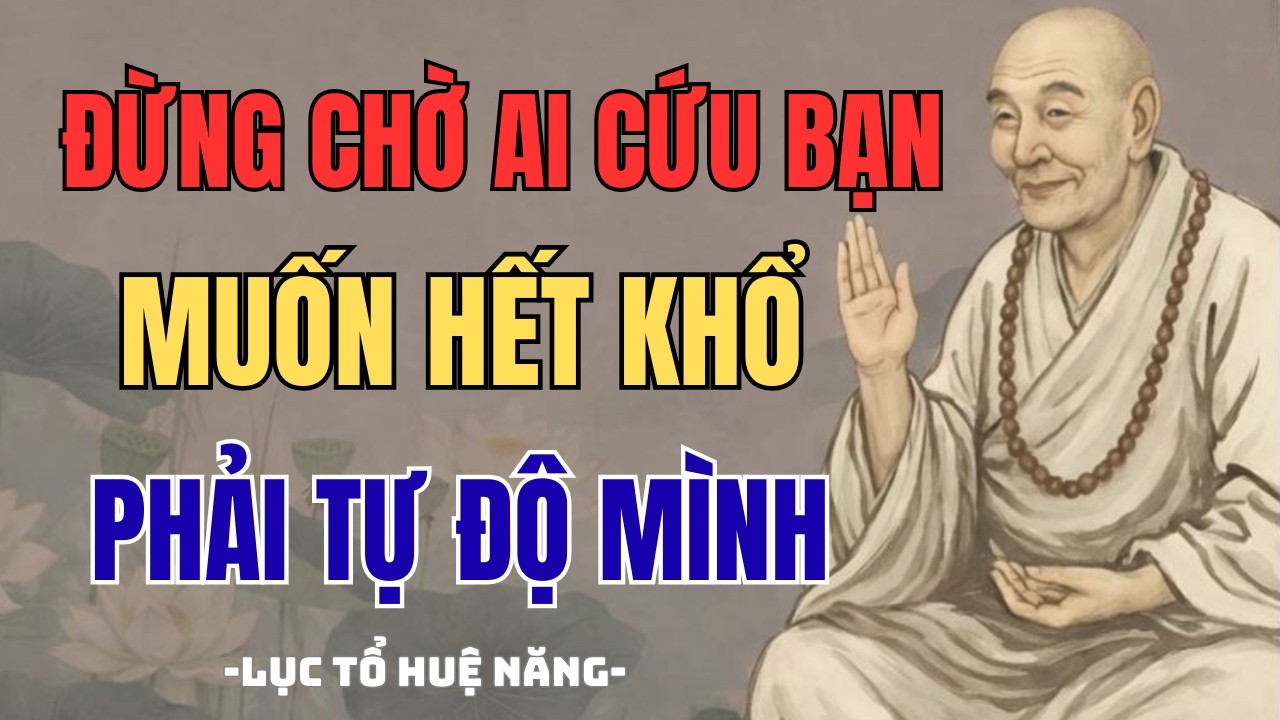 Chỉ Khi Tự Độ Mình Mới Hết Khổ | Lục Tổ Huệ Năng Dạy Cách Quay Về Bản Tâm Để Giải Thoát