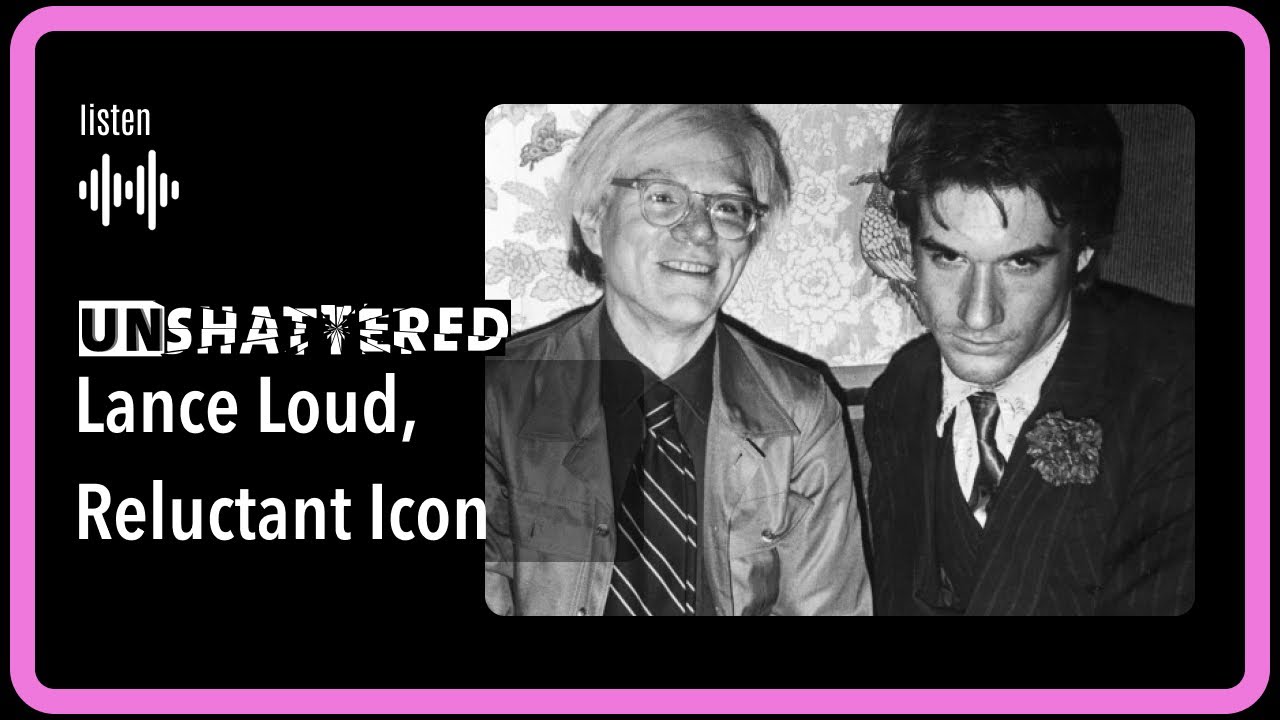 Ep. 2 UnShattered - Lance Loud, Reluctant Icon