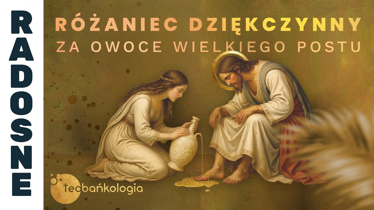 R&oacute;żaniec Teobańkologia za owoce Wielkiego Postu | 28.03