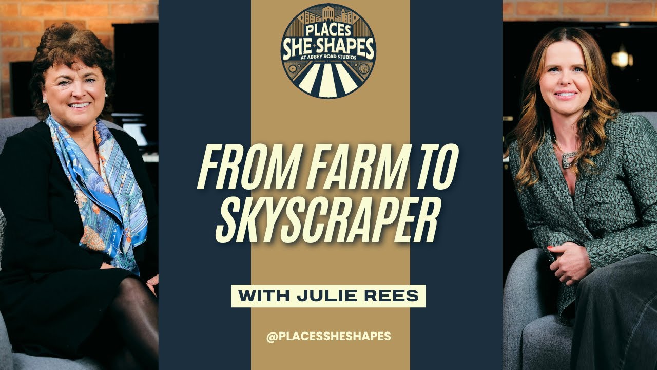 Julie Rees: From Farm to Skyscraper - Building a Career, a Company, and a Life on Her Terms
