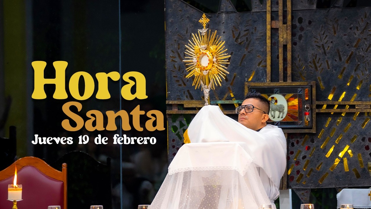 Hora Santa jueves 19 de febrero 2026 - Padre Neftali Rogel
