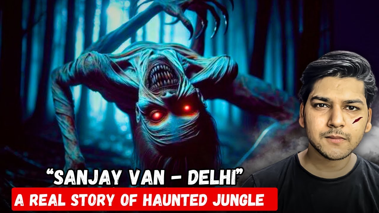 SANJAY VAN - DELHI | REAL HORROR STORY HINDI | NAKUL SHARMA 