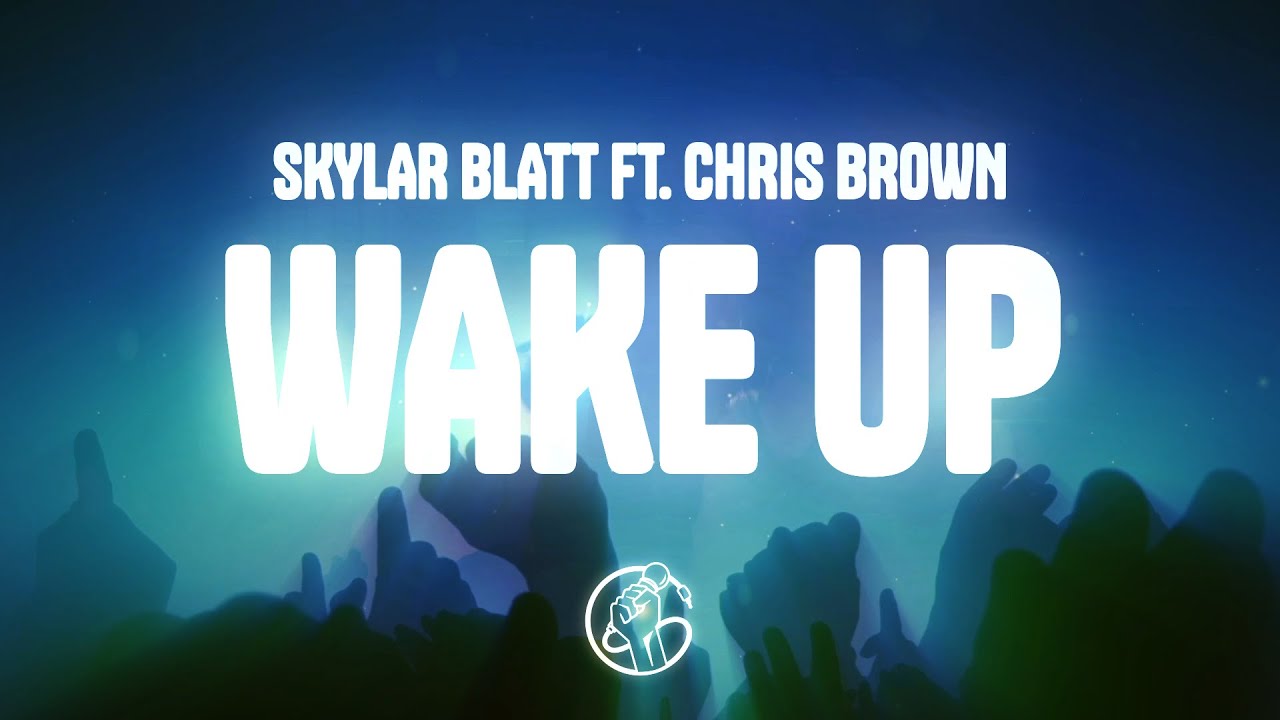 Skylar Blatt - Wake Up (Lyrics) ft. Chris Brown