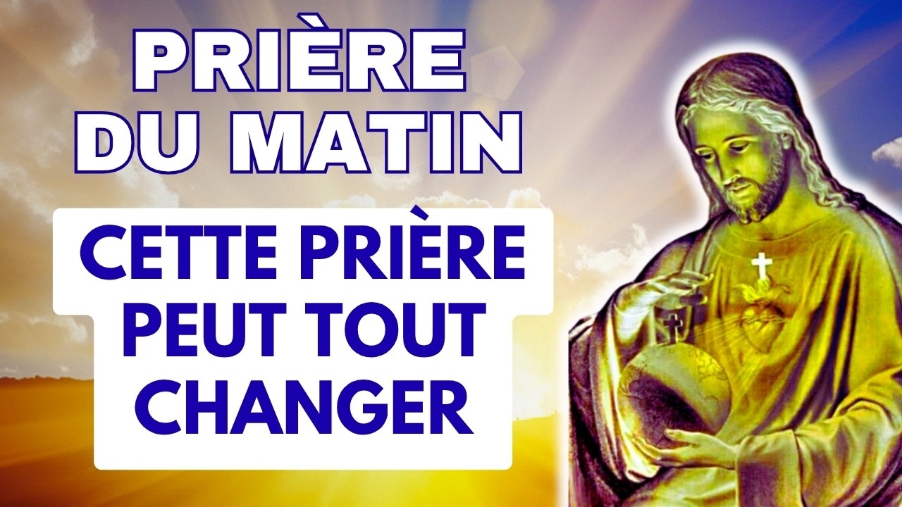 ✨ Pri&egrave;re du Matin pour Recevoir Force et Courage du Seigneur - Pri&egrave;re pour un Miracle
