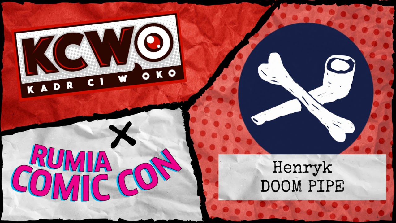 KCWO x Henryk/Doom Pipe! Prosto z Rumia Comic Con 3!