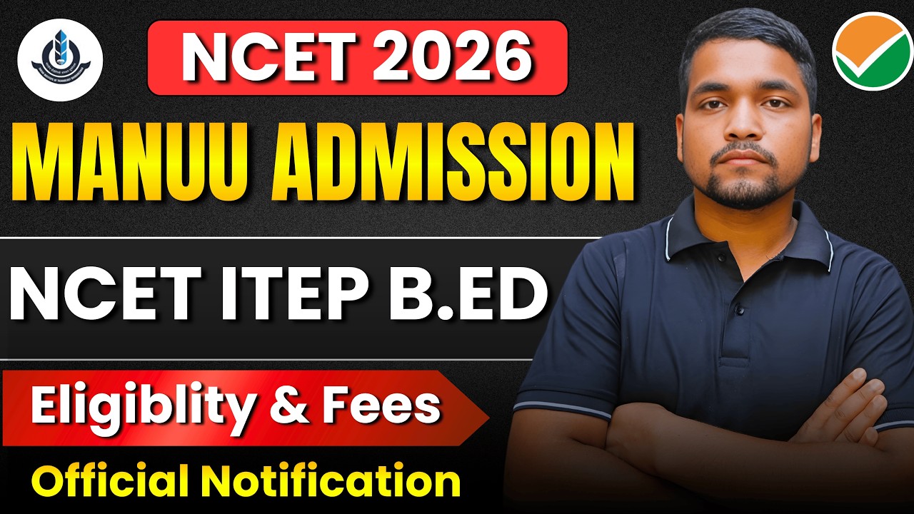 MANUU ITEP Admission 2026 | NCET ITEP BA B.Ed, BSc B.Ed & B.Com B.Ed Eligibility, Fees, Admission