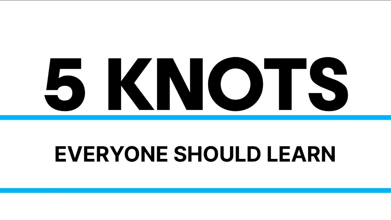 5 Knots Everyone Should Learn (CORRECTION IN DESCRIPTION)