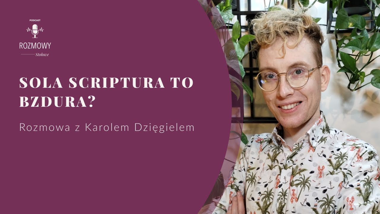 Czy sola Scriptura to bzdura? Rozmowa z Karolem Dzięgielem