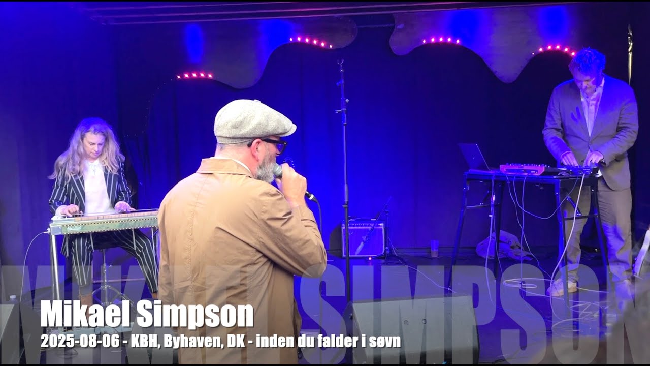 Mikael Simpson - Inden du falder i s&oslash;vn - 2025-08-06 - K&oslash;behavn Byhaven, DK