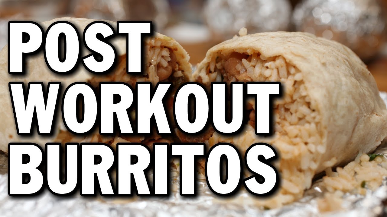 POST-WORKOUT BURRITOS AFTER CHEST & TRICEPS