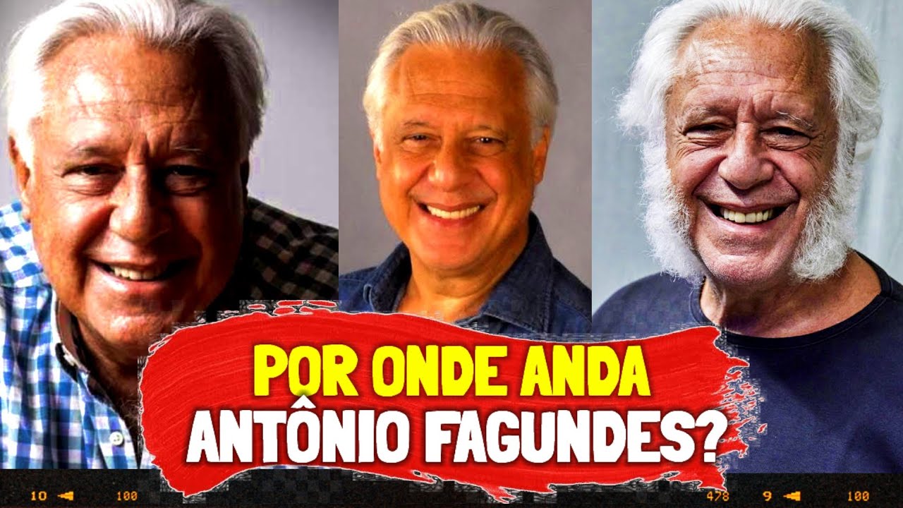 POR ONDE ANDA E COMO VIVE O ATOR ANTÔNIO FAGUNDES?
