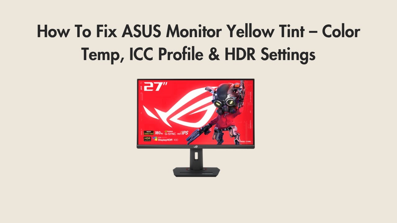 How To Fix ASUS Monitor Yellow Tint &ndash; Color Temp, ICC Profile & HDR Settings