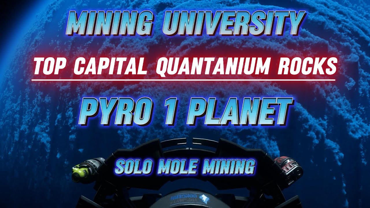 Star Citizen - Solo Mole Mining Capital Quantanium Rocks! Pyro 1 - Mining University - / 4.0/ 4K