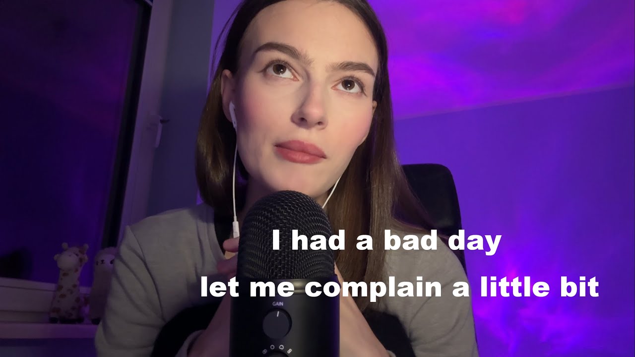 ASMR ramble (sometimes we all have bad days)