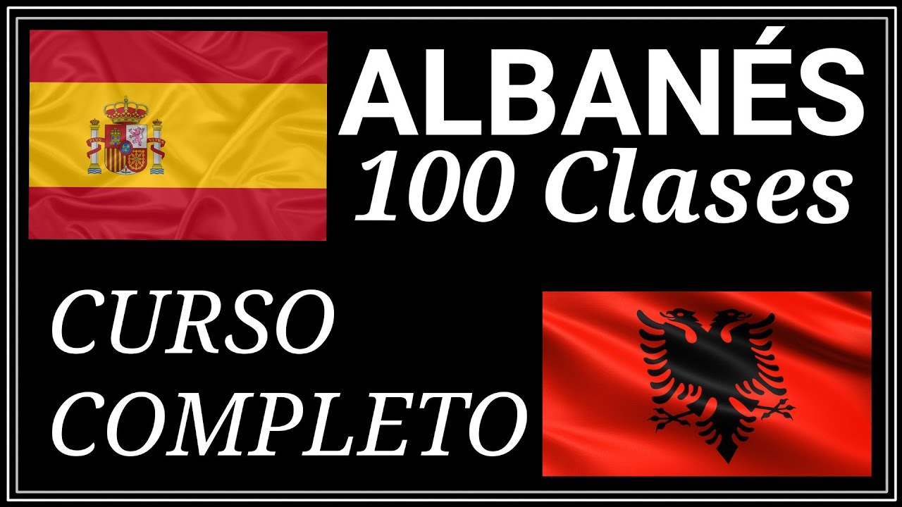 Curso de Albanés para Principiantes | 100 Clases (Completo)