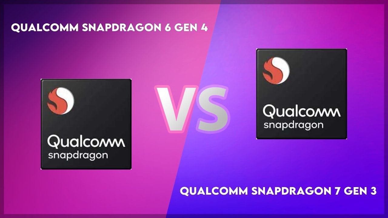 Qualcomm Snapdragon 6 Gen 4 vs Qualcomm Snapdragon 7 Gen 3 Technical Comparison