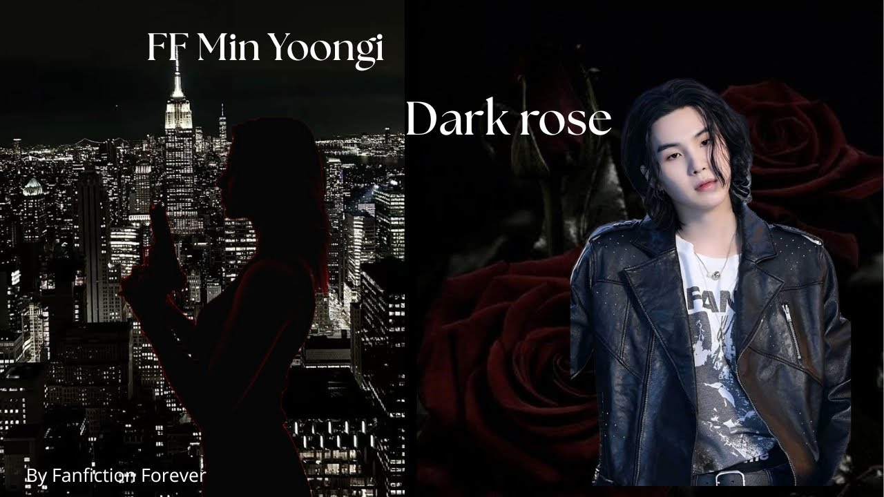 FF Min Yoongi [Dark rose] Épisode 1 