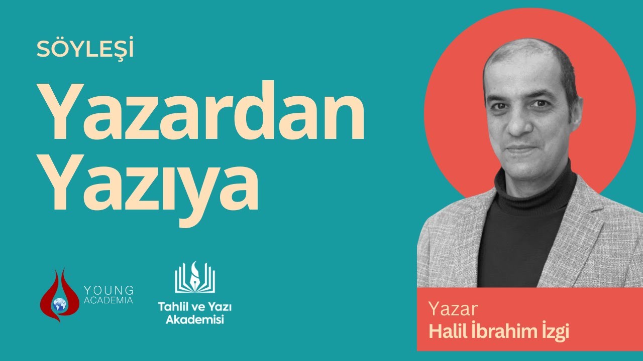 Söyleşi: Yazardan Yazıya - Halil İbrahim İzgi